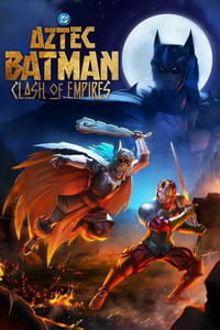 Ацтекский Бэтмен: Столкновение империй 2025